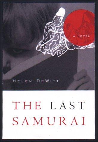 Helen Dewitt: The Last Samurai (2000, Hyperion)
