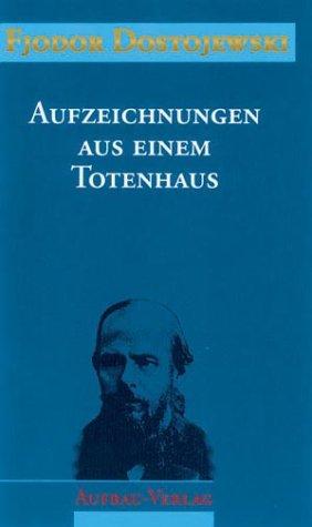Fyodor Dostoevsky: Sämtliche Romane und Erzählungen, 13 Bde., Aufzeichnungen aus einem Totenhaus (1994, Aufbau-Verlag)