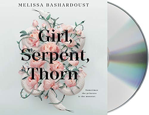 Melissa Bashardoust, Nikki Massoud: Girl, Serpent, Thorn (AudiobookFormat, 2020, Macmillan Young Listeners)