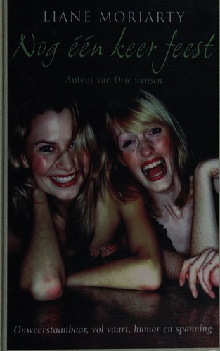 Liane Moriarty: Nog één keer feest (Dutch language, 2006, De Kern)