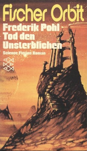 Frederik Pohl: Tod den Unsterblichen (German language, 1972, Fischer-Taschenbuch-Verlag)