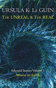 The Unreal and the Real Volume 1: Volume 1: Where on Earth (Unreal & the Real Vol 1) (2014, Gollancz)