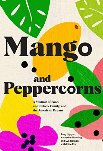 Tung Nguyen, Katherine Manning, Lyn Nguyen, Elisa Ung, Michelle Bernstein: Mango and Peppercorns (Hardcover, 2021, Chronicle Books)