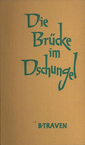B. Traven: Die Brücke im Dschungel (Hardcover, German language, 1955, Büchergilde Gutenberg)