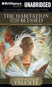 Catherynne M. Valente: The Habitation of the Blessed (2010, Brilliance Audio)
