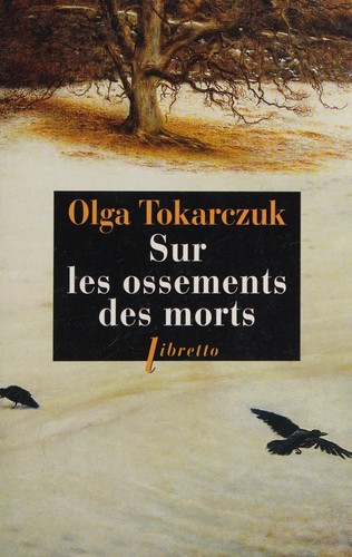 Olga Tokarczuk: Sur les ossements des morts (French language, 2014, Libretto)