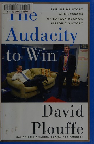 David Plouffe: The audacity to win (2009, Viking)