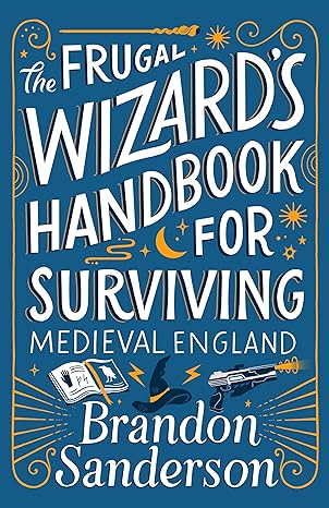 Brandon Sanderson: Frugal Wizard's Handbook for Surviving Medieval England (2024, Doherty Associates, LLC, Tom)