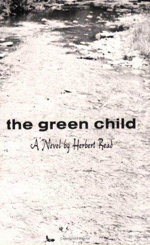 Herbert Edward Read: Green Child (1966, New Directions Publishing Corporation)