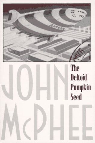John McPhee: The Deltoid Pumpkin Seed (1992, Farrar, Straus and Giroux)