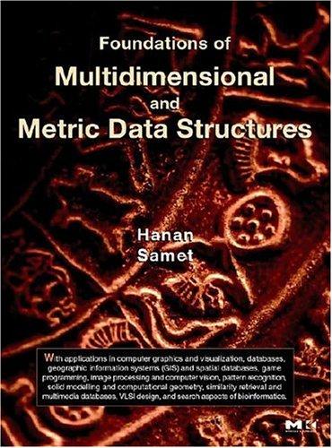 Hanan Samet: Foundations of multidimensional and metric data structures (2006, Elsevier)