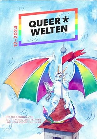 Heike Knopp-Sullivan, Delete this entry, Lena Richter, Yvonne Tunnat, Rebecca Westkott, Hollarius, Nox Juvenell, Kae Schwarz, Jamie-Lee Campbell, Lars Schmeink: Queer*Welten: 12-2024 (Paperback, deutsch language, Amrûn Verlag, Ach je Verlag)