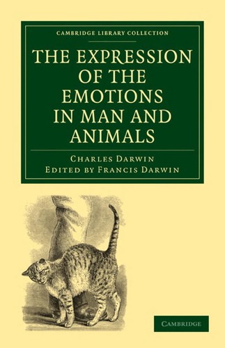 Charles Darwin: The Expression of the emotions in man and animals (2011, Cambridge Univ Press)