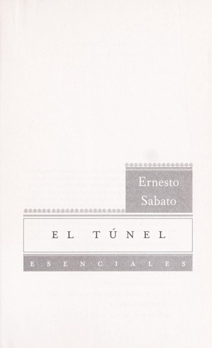 Ernesto Sabato: El tu nel (Spanish language, 2008, Rayo, Planeta)