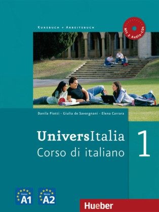 Giulia de Savorgnani, Elena Carrara, Danila Piotti: UniversItalia 1. Kurs- und Arbeitsbuch mit 2 integrierten Audio-CDs (2010, Hueber Verlag Gmbh & Co K)