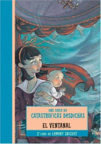 Lemony Snicket: El ventanal (A Series of Unfortunate Events #3) (Paperback, Spanish language, 2004, Montena)