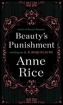 Anne Rice, A. N. Roquelaure: Beauty's Punishment (1984) (1984, Publisher: Penguin Books, Reissue edition (May 1, 1999))