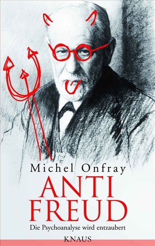 Michel Onfray: Anti Freud (Hardcover, German language, 2011, Albrecht Knaus Verlag)