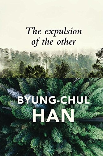 Byung-Chul Han: The Expulsion of the Other (Paperback, 2018, Polity)