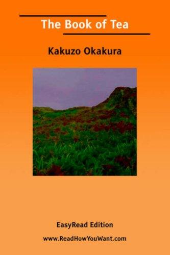 Okakura Kakuzo: The book of tea (2006, ReadHowYouWant.com)