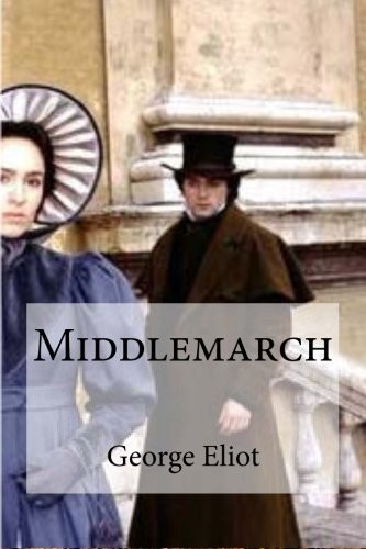 George Eliot: Middlemarch (Paperback, 2016, CreateSpace Independent Publishing Platform)