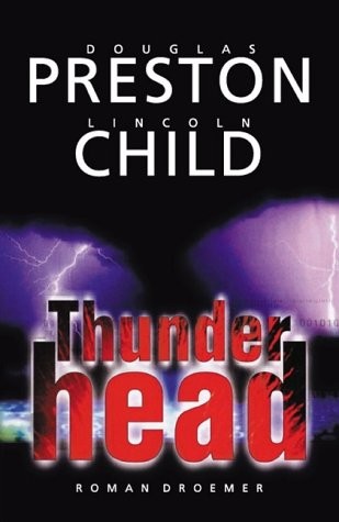 Douglas Preston, Lincoln Child: Thunderhead (2001, Droemer Knaur)