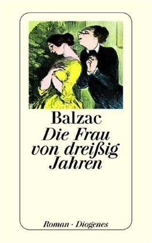 Honoré de Balzac: Die Frau von Dreißig Jahren (Paperback, 1999, Diogenes Verlag)