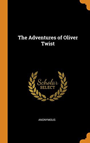 Anonymous: The Adventures of Oliver Twist (Hardcover, 2018, Franklin Classics Trade Press)