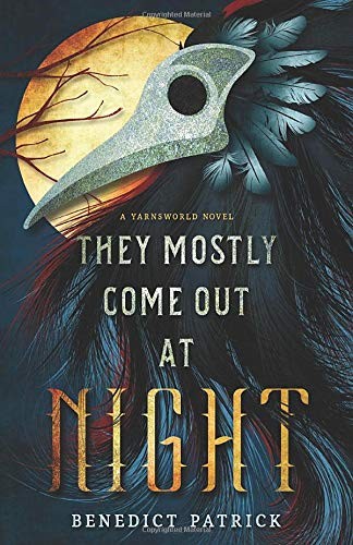 Benedict Patrick: They Mostly Come Out At Night (Paperback, 2016, CreateSpace Independent Publishing Platform)
