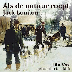 Jack London: Als de Natuur Roept (Dutch language, 2011, LibriVox)