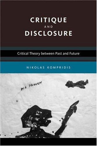 Nikolas Kompridis: Critique and Disclosure (Hardcover, 2006, The MIT Press)