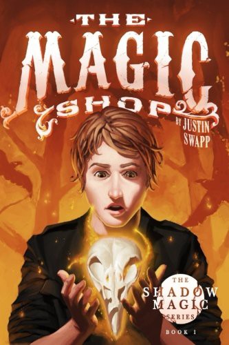 Justin Swapp: The Magic Shop (Paperback, 2015, CreateSpace Independent Publishing Platform)