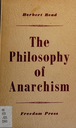 Herbert Edward Read: The philosophy of anarchism (1940, Freedom Press)