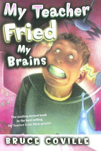 Bruce Coville: My Teacher Fried My Brains (2005, Turtleback Books Distributed by Demco Media)