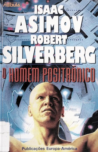 Isaac Asimov: O homen positrónico (Portuguese language, 1994, Publicac ʹo es Europa-America)