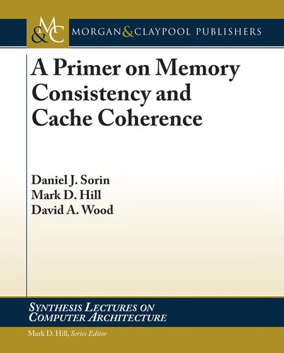 Daniel J. Sorin: A primer on memory consistency and cache coherence (EBook, 2011, Morgan & Claypool)