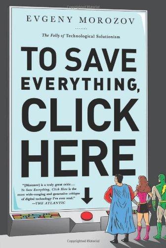 Evgeny Morozov: To Save Everything, Click Here (Paperback, 2014, PublicAffairs)