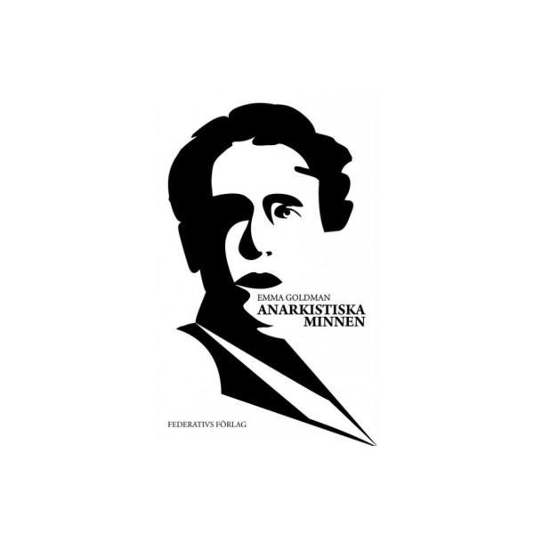Emma Goldman: Anarkistiska minnen. (Swedish language, 2015, Federativs förlag)