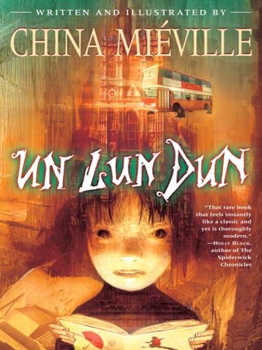 China Miéville: Un Lun Dun (EBook, 2007, Random House Publishing Group)