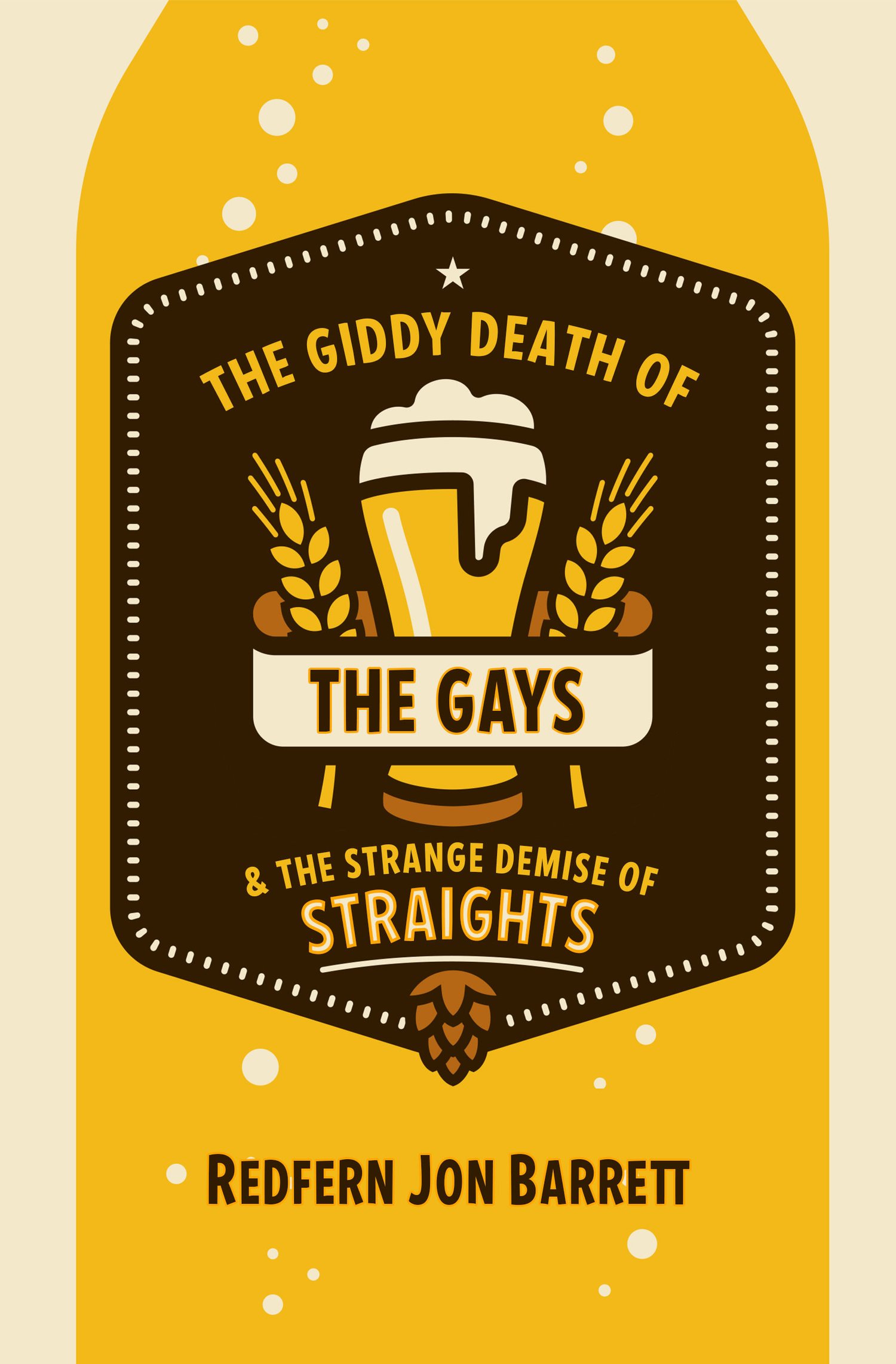 Redfern Jon Barrett: The Giddy Death of the Gays and the Strange Demise of Straights (Paperback, 2024, Amble Press)