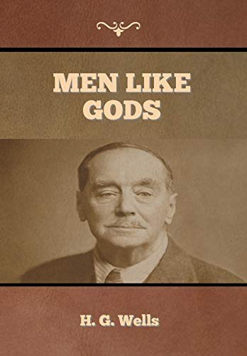 H. G. Wells (Duplicate): Men Like Gods (Hardcover, Bibliotech Press)