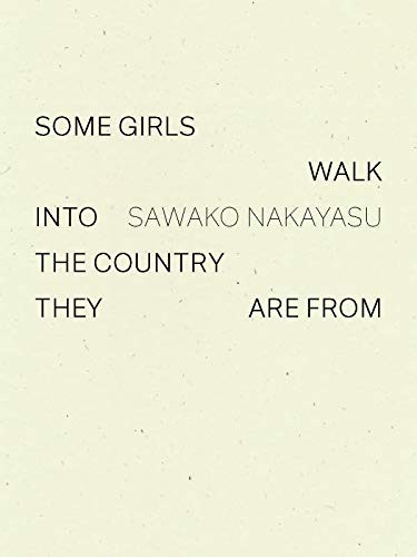 Sawako Nakayasu: Some Girls Walk into the Country They Are From (Paperback, 2020, Wave Books)