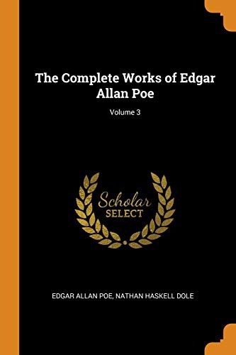 Edgar Allan Poe, Nathan Haskell Dole: The Complete Works of Edgar Allan Poe; Volume 3 (Paperback, 2018, Franklin Classics Trade Press)