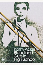 Kathy Acker: Blood and Guts in High School (Penguin)