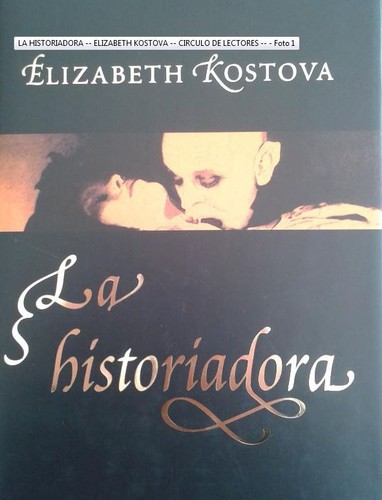 Elizabeth Kostova: La Historiadora / The Historian (Spanish language, 2005, Círculo de Lectores)