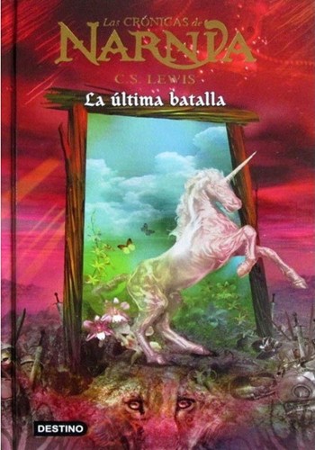 C. S. Lewis: Las crónicas de NARNIA: La última batalla (Spanish language, 2005, Circulo de lectores)