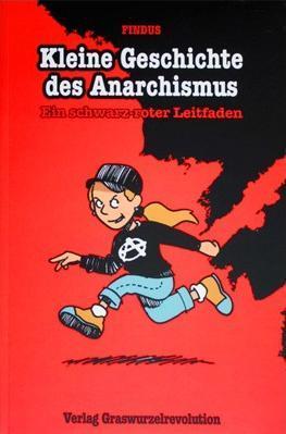 Findus: Kleine Geschichte des Anarchismus (Paperback, German language, 2009, Verlag Graswurzelrevolution)