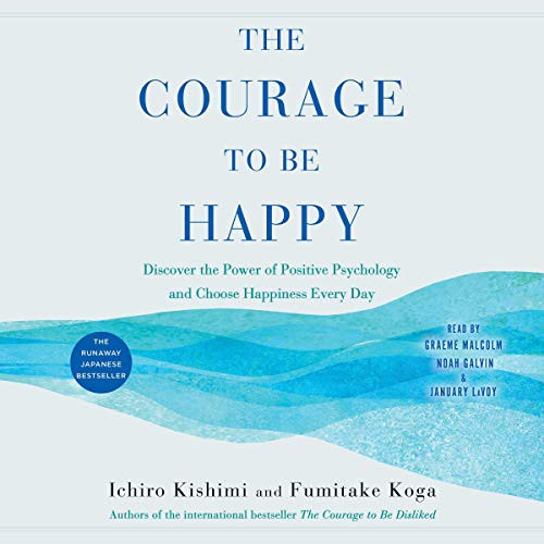 Fumitake Koga, Ichiro Kishimi: The Courage to Be Happy (AudiobookFormat, Simon & Schuster Audio and Blackstone Publishing, Simon & Schuster Audio)