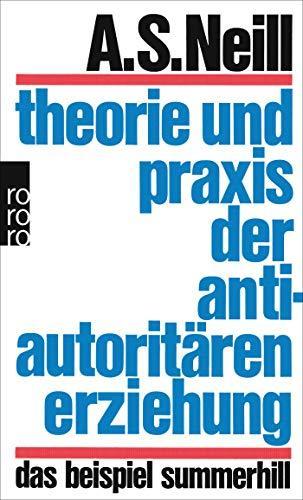 A. S. Neil: Theorie und Praxis der antiautoritären Erziehung : Das Beispiel Summerhill (German language, 2009)