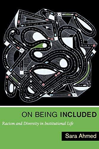 Sara Ahmed: On Being Included: Racism and Diversity in Institutional Life (2012)